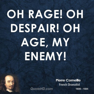 Pierre Corneille Age Quotes