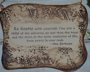 Handmade Inspirational Max Ehrmann Quote Ceramic Plaque - Be Gentle ...