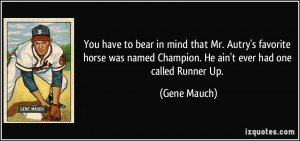 to bear in mind that Mr. Autry's favorite horse was named Champion ...