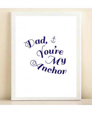 You Are My Anchor Quotes Navy and white 'dad, you're my