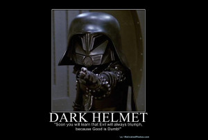 Dark Helmet from Spaceballs. Best villain ever.
