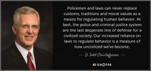 Policemen and laws can never replace customs, traditions and moral ...
