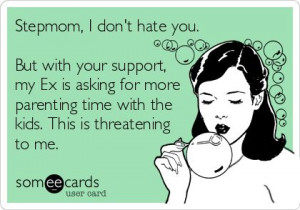 Stepmom, I don't hate you. But with your support, my Ex is asking for ...