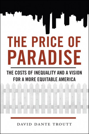 Excerpted from The Price of Paradise: The Costs of Inequality and a ...