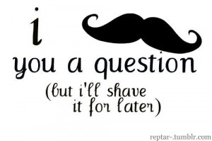 MUSTACHE! Funny, quotes and sayings. picture by LeavingYouWithThese...