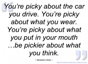 you’re picky about the car you drive abraham hicks