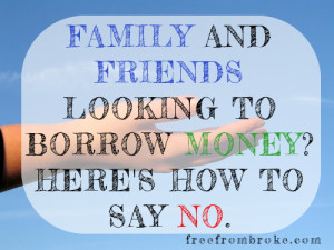 ... Say No to Friends and Family That Want to Borrow Money – 6 Tips