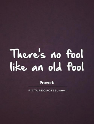Fool Quotes Proverb Quotes Old Quotes