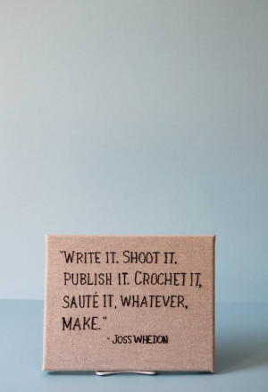 Embroidered Joss Quote: MAKE