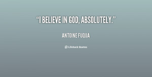 quote-Antoine-Fuqua-i-believe-in-god-absolutely-87710.png
