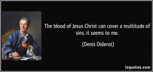 The blood of Jesus Christ can cover a multitude of sins, it seems to ...