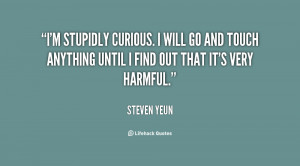 ... out that it's very harmful ~Steven Yeun quote-Steven-Yeun-im-stupidly