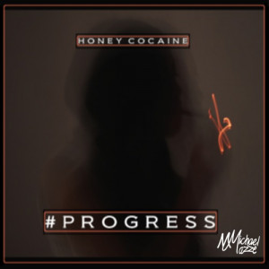 Honey Cocaine Featuring Michael Mazzé “Progress”