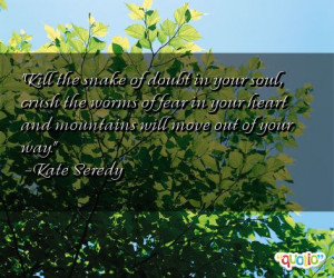 ... in your heart and mountains will move out of your way. -Kate Seredy