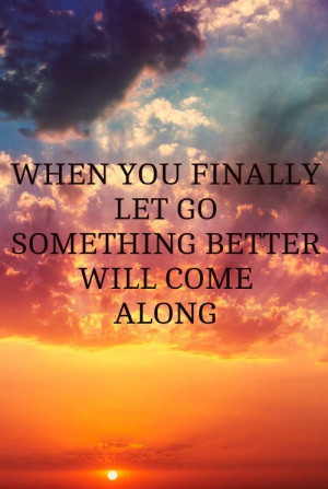 Let Go and move forward with life. | Inspirational Quotes