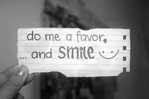 do me a favor... and smile :)