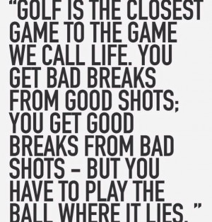 golf is the closest game to the game we call life # golfquotes rolling ...