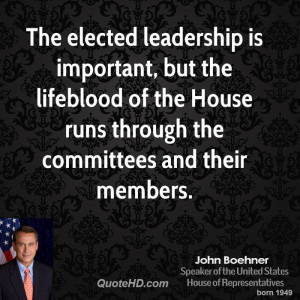 The elected leadership is important, but the lifeblood of the House ...