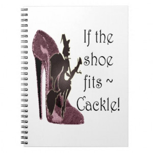 If the shoe fits ~ Cackle! Funny Sayings Gifts Notebooks
