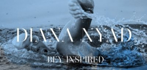 Diana Nyad Bey Inspired