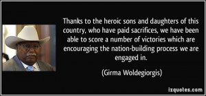 Thanks to the heroic sons and daughters of this country, who have paid ...