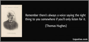 Remember there's always a voice saying the right thing to you ...