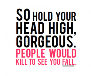 Hold Your Head Up High Quotes