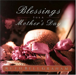 blessings for a mother s day by ruth bell graham a delightful ...