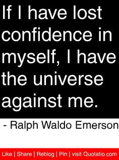 universe against me Ralph Waldo Emerson quotes quotations More