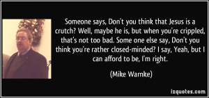 ? Well, maybe he is, but when you're crippled, that's not too bad ...