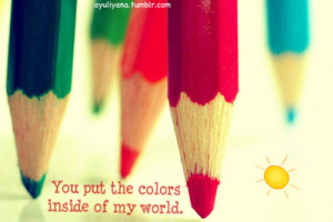 ayuliyana:Color my world with colors that don’t exist,Shower me with ...