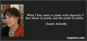 What I Fear Most Is Power With Impunity. I Fear Abuse Of Power, And ...
