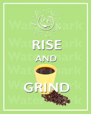 Rise And Grind Quotes
