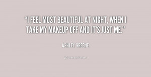 feel most beautiful at night, when I take my makeup off and it's ...