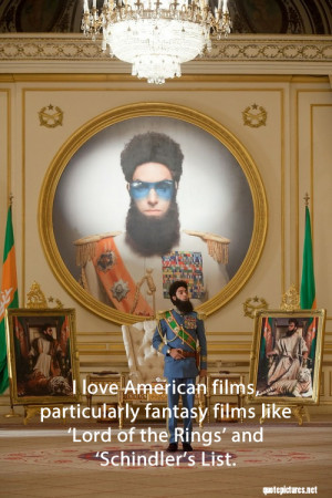 The Dictator Quotes - I love american films, particulary fantasy films