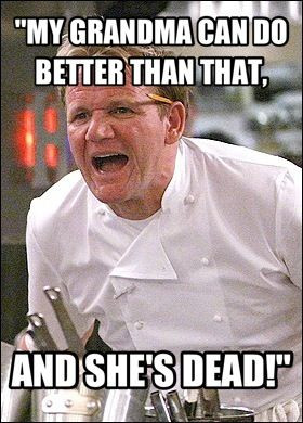 Chef Ramsey quotes! Haha