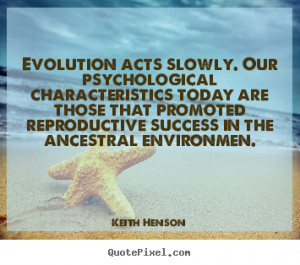 ... our psychological characteristics.. Keith Henson best success quotes