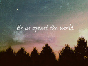 Seamos nosotros contra el mundo