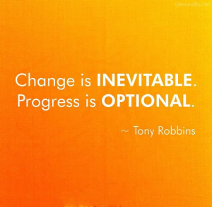 Change Is Inevitable, Progress Is Optional