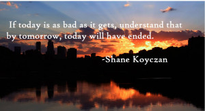 If today is as bad as it gets…” Shane Koyczan [2048x1152]