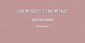 quote-Valentino-Garavani-i-love-my-beauty-its-not-my-15527.png