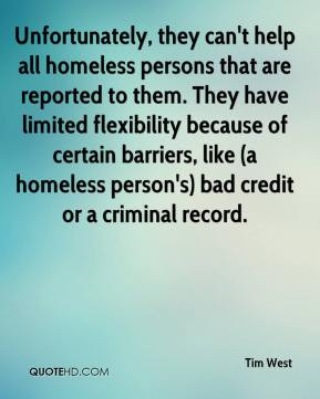 Tim West - Unfortunately, they can't help all homeless persons that ...