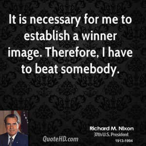 It is necessary for me to establish a winner image. Therefore, I have ...
