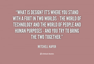 quote-Mitchell-Kapor-what-is-design-its-where-you-stand-21530.png