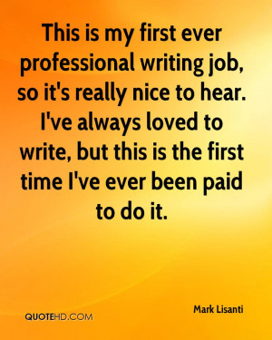 This is my first ever professional writing job, so it's really nice to ...