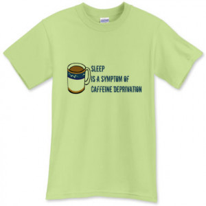Caffeine Deprivation T-Shirt