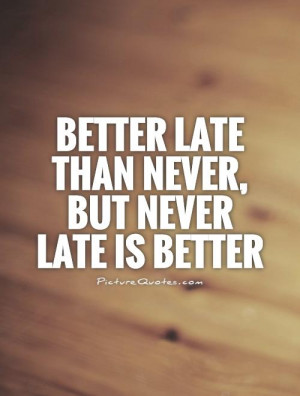 Better Quotes Late Quotes
