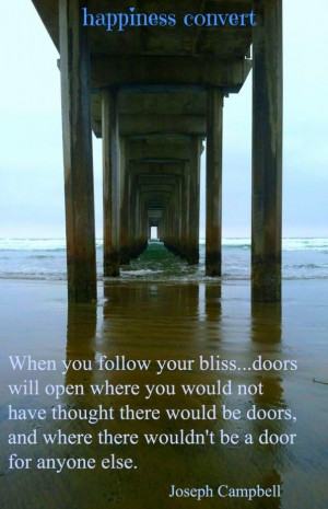 Follow your bliss quote via www.Facebook.com/HappinessConvert