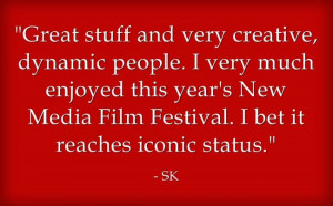 New Media Film Festival thanks SK for the compliment. We truly ...