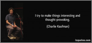 do like escapism. I like going to the movies on a Friday night and ...